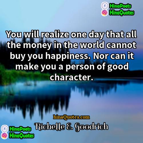 Richelle E Goodrich Quotes | You will realize one day that all